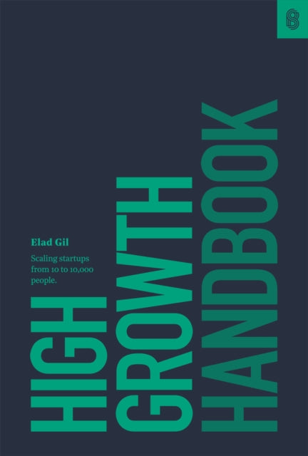 Elad Gil - High Growth Handbook : Scaling Startups from 10 to 10,000 P