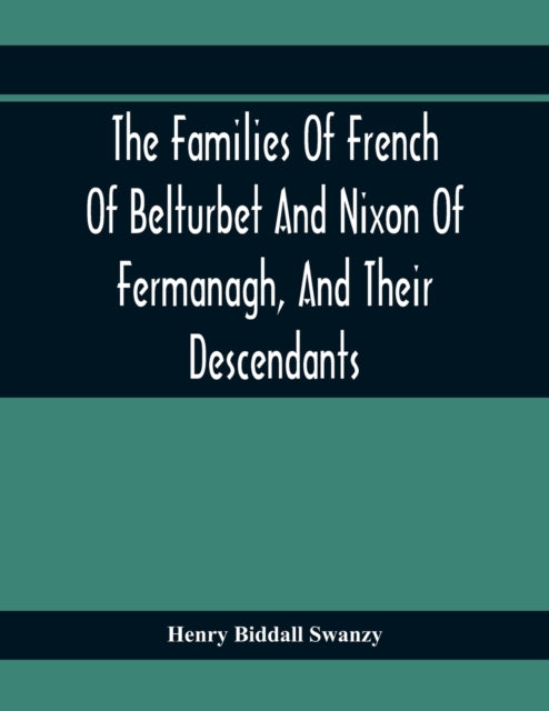 Biddall Swanzy - Families Of French Of Belturbet And Nixon Of Fermanag