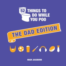 Hugh Jassburn - 52 Things to Do While You Poo : The Dad Edition - Hard