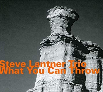 Steve Lantner Trio - What You Can Throw - CD