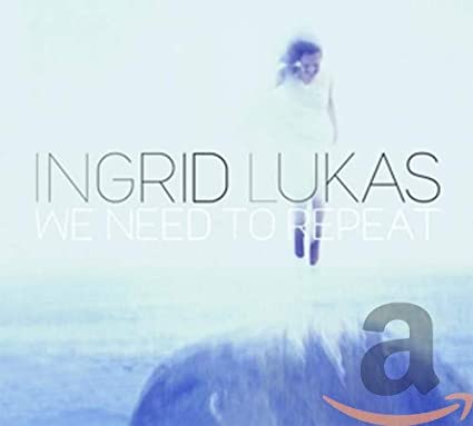 LUKAS INGRID - WE NEED TO REPEAT - CD