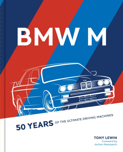 Jochen Neerpasch - BMW M : 50 Years of the Ultimate Driving Machines -