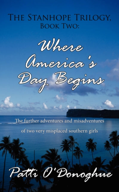 O'Donoghu - Stanhope Trilogy, Book Two  Where America's Day Begins  Th
