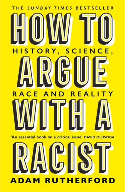 Adam Rutherford - How to Argue With a Racist : History, Science, Race