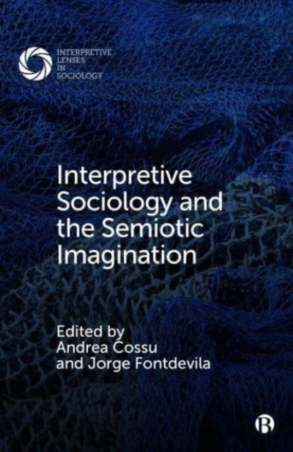 Interpretive Sociology and the Semiotic Imagination - Paperback