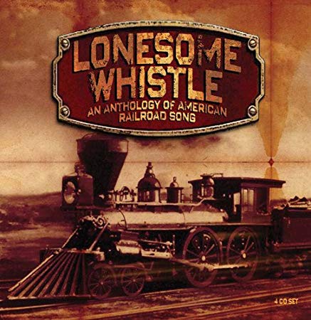 Various - Lonesome Whistle - An Anthology Of American Railroad Song - CD