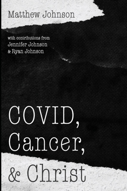 Johnson - COVID, Cancer, and Christ - New paperback or softback