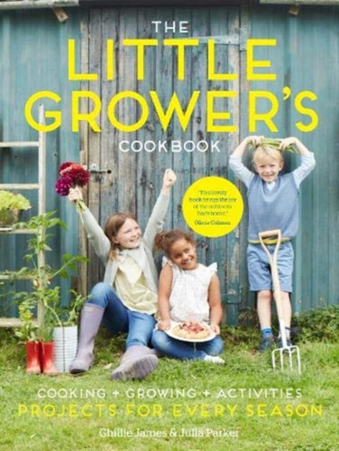 Olivia Colman - Little Grower's Cookbook : Projects for Every Seas