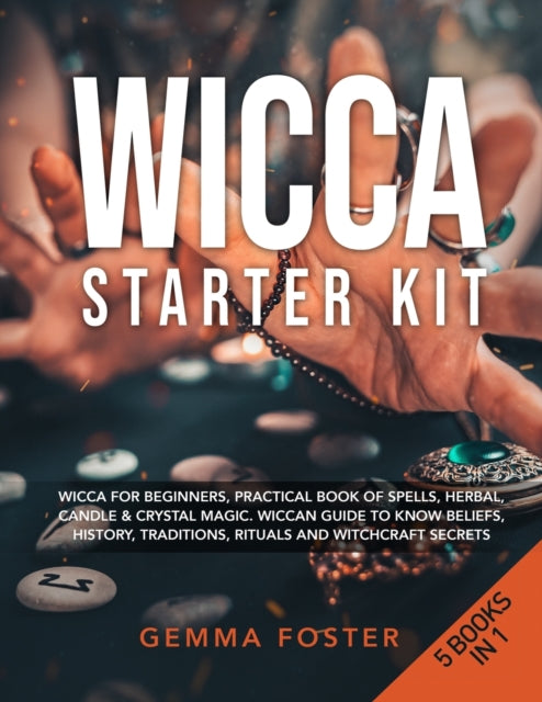 Foster - Wicca Starter Kit  5 Books in 1  Wicca for Beginners, Practic
