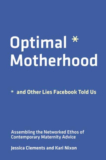 Jessica E Clements - Optimal Motherhood and Other Lies Facebook Told U