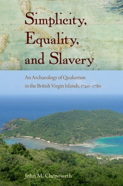 John M. Chenowet - Simplicity, Equality, and Slavery   An Archaeology