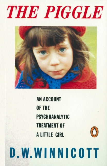 A.D. Winnicott - Piggle : An Account of the Psychoanalytic Treatment o