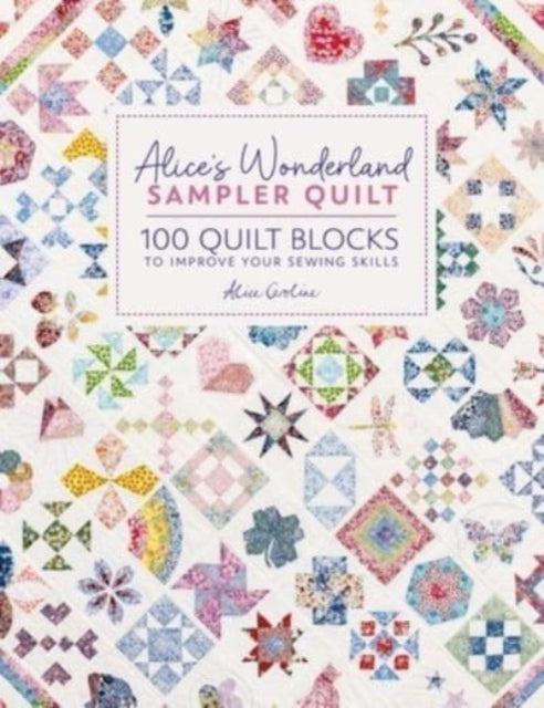 Alice Garrett - Alice'S Wonderland Sampler Quilt : 100 Quilt Block