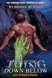 Kelly - Rise of the Thing Down Below and Other Stories  Comfort Cove C