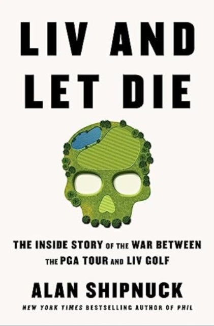 Alan Shipnuck - LIV and Let Die - Hardback