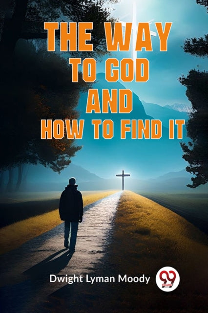 Lyman Moody Dwight - Way To God And How To Find It - paperback or soft