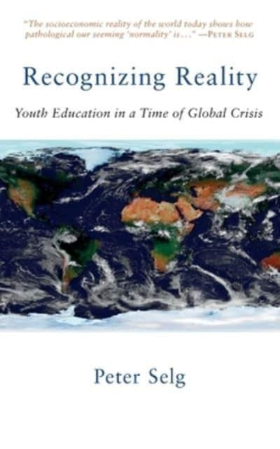 Peter Selg - Recognizing Reality : Youth Education in a Time of Global