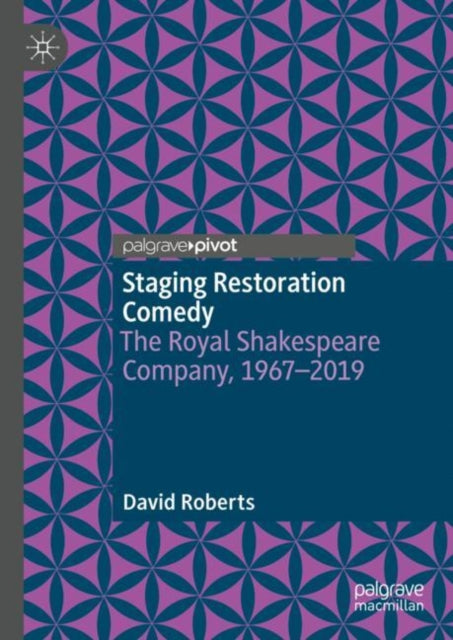 Roberts - Staging Restoration Comedy   The Royal Shakespeare Company,