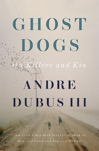 Andre Dubus - Ghost Dogs : On Killers and Kin - Hardback
