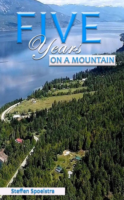 Spoelstra - Five Years on a Mountain - New paperback or softback