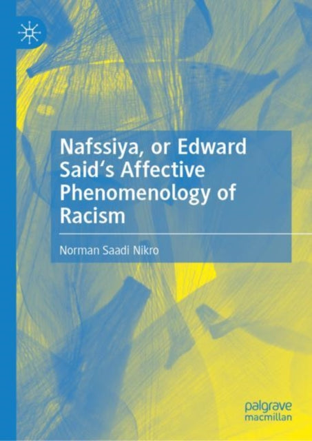 Nikro - Nafssiya, or Edward Said's Affective Phenomenology of Racism -