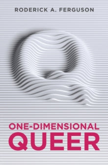 Roderick A. Ferguson - One-Dimensional Queer - Paperback