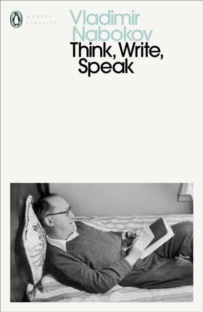 Vladimir Nabokov - Think, Write, Speak : Uncollected Essays, Reviews,