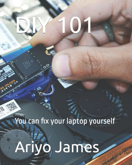 James - DIY 101  You can fix your laptop yourself - New paperback or s