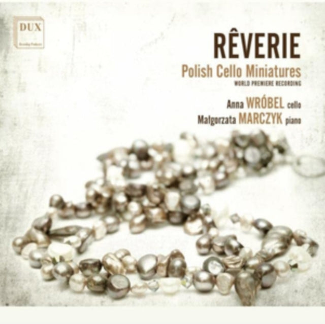 Anna Wrobel; Malgorzata Marczyk - Reverie: Polish Cello Miniatures CD -