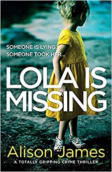 Alison James - Lola Is Missing   A totally gripping crime thriller   1
