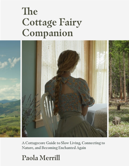 Paola Merrill - Cottage Fairy Companion : A Cottagecore Guide to Slow