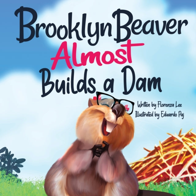 Paj - Brooklyn Beaver ALMOST Builds a Dam  A Book on Persistence - New