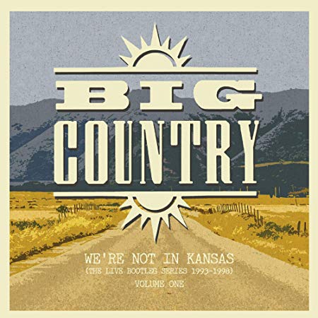Big Country - We’re Not In Kansas (The Live Series 1993 - 1998) Vol