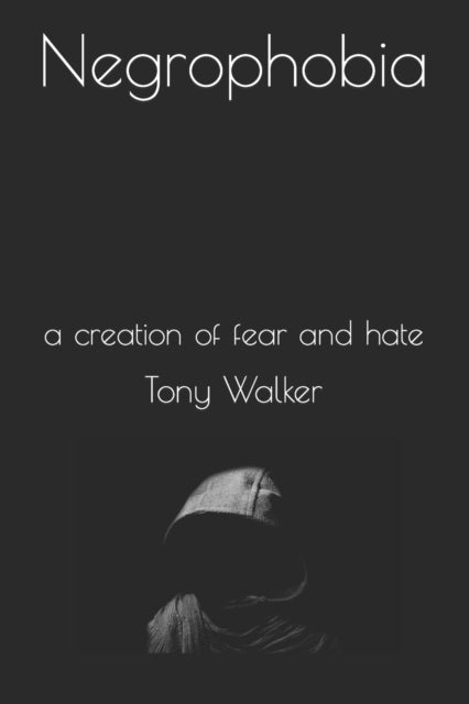 Walker - Negrophobia  a creation of fear and hate - New paperback or s
