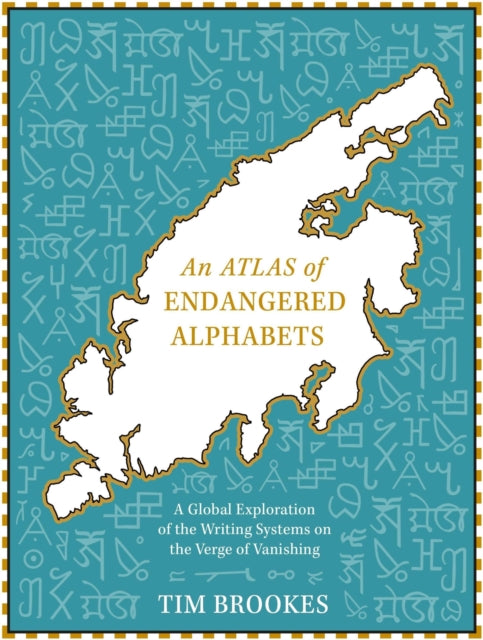 Tim Brookes - An Atlas of Endangered Alphabets : Writing Systems on th
