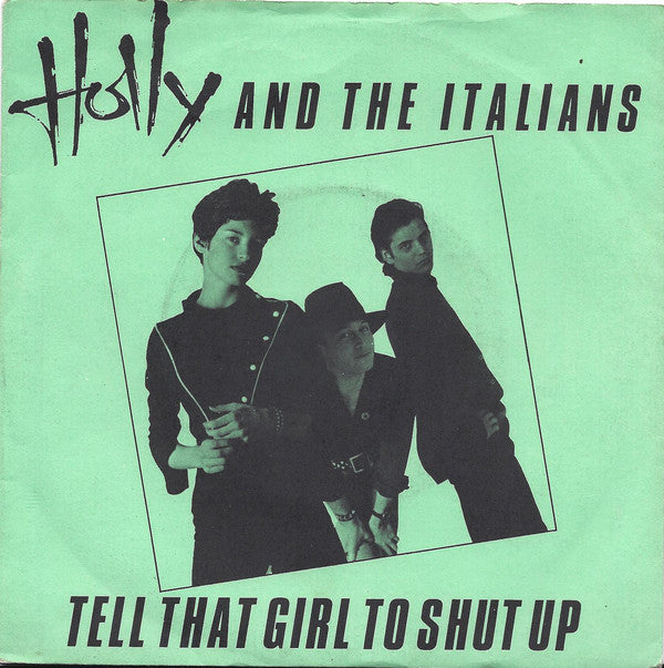 Holly And The Italia - Tell That Girl To Shut Up - Used Vinyl Record 7"