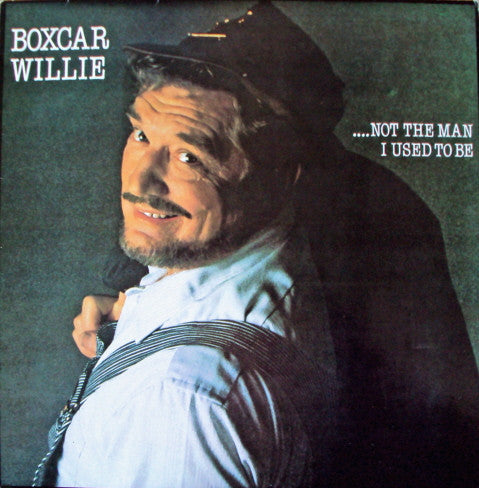 Boxcar Willie - ...Not The Man I Used To Be - Used Vinyl Record