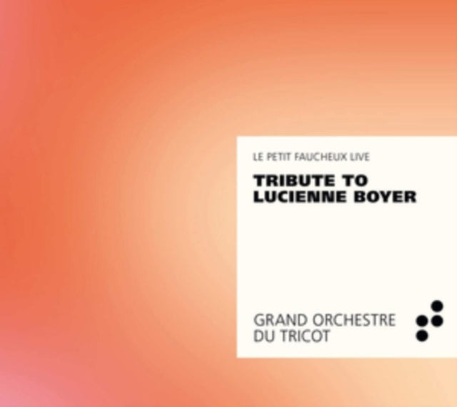 GRAND ORCHESTRE DU T - TRIBUTE TO LUCIENNE BOYER - CD