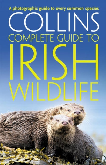 Paul Sterry - Collins Complete Irish Wildlife : Introduction by Derek