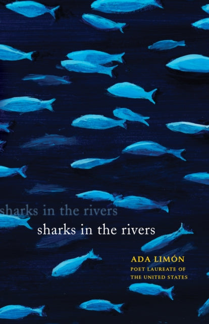 Ada Limon - Sharks in the Rivers - New Paperback