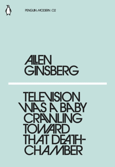 Allen Ginsberg - Television Was a Baby Crawling Toward That Deathchamb