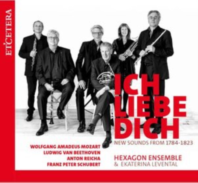 Hexagon Ensemble & E - Ich Liebe Dich: Mozart, Beethoven, Reicha, Schube