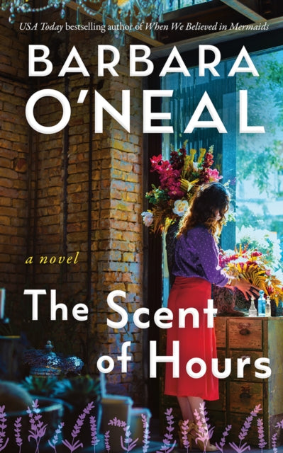 Barbara O'Neal - Scent of Hours : A Novel - Paperback