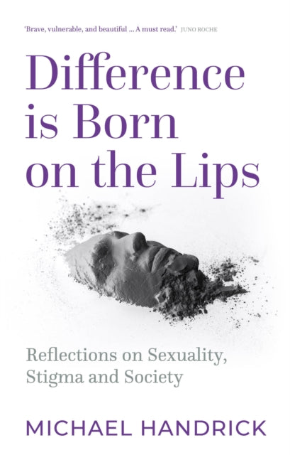 Michael Handrick - Difference Is Born on the Lips : Reflections on sex