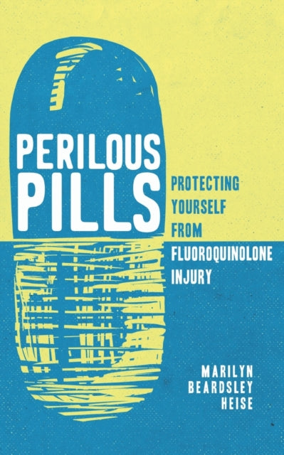 Heis - Perilous Pills  Protecting Yourself from Fluoroquinolone Injury