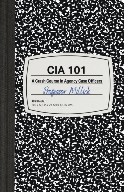 Millick - CIA 101  A Crash Course in Agency Case Officers - New paperb