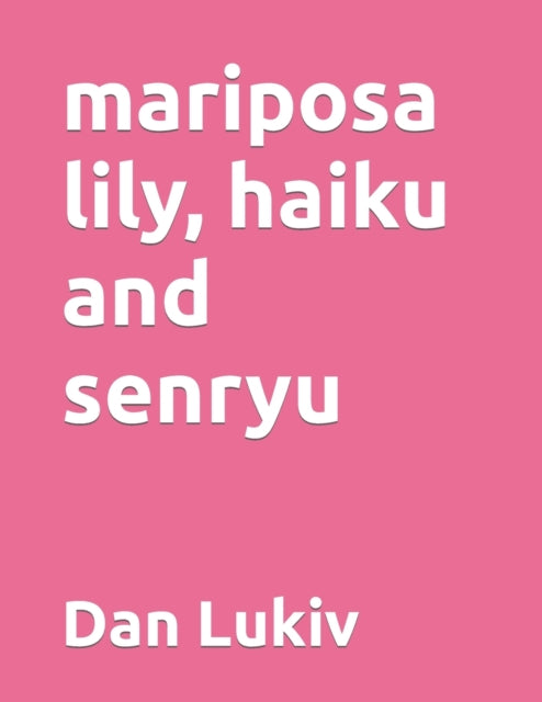 Lukiv - mariposa lily, haiku and senryu - New paperback or softback