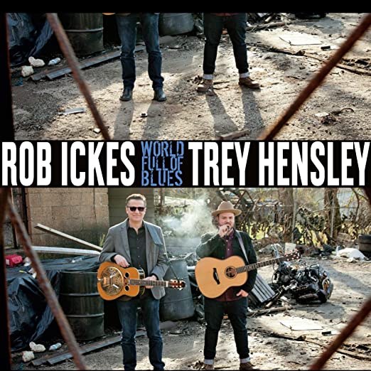 ICKES ROB & TREY HEN - WORLD FULL OF BLUES - CD