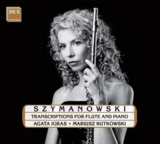 Agata Igras; Mariusz Rutkowski - Szymanowski: Transcriptions for Flute a