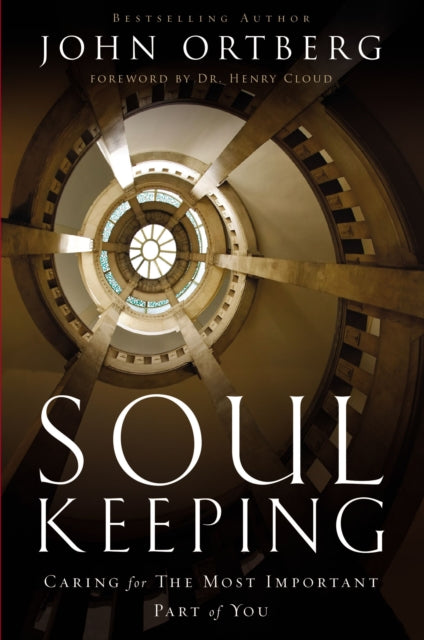 John Ortberg - Soul Keeping : Caring For the Most Important Part of Yo